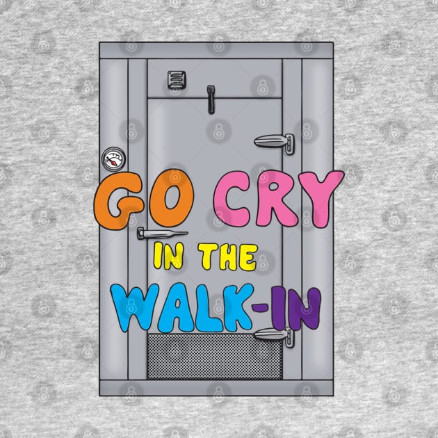 Go Cry in the Walk In by BergenPlace